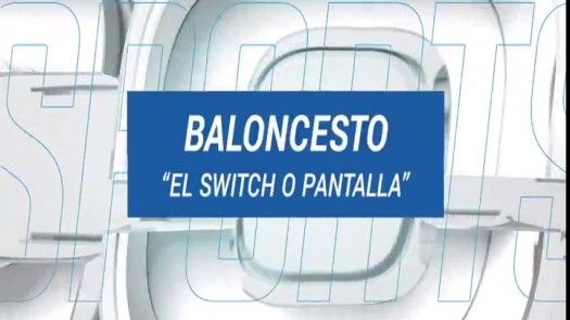 Baloncesto - El Switch o Pantalla